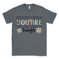 Charcoal Heather you are enough Classic Tee - MaliasSmallBusiness