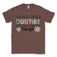 Chestnut you are enough Classic Tee - MaliasSmallBusiness
