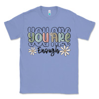 Colony Blue you are enough Classic Tee - MaliasSmallBusiness