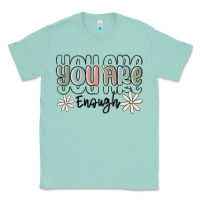 Seafoam you are enough Classic Tee - MaliasSmallBusiness