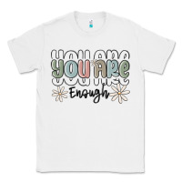 White you are enough Classic Tee - MaliasSmallBusiness