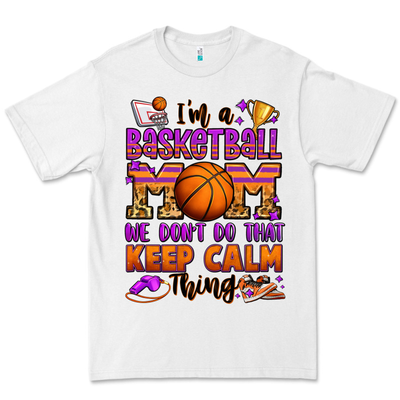I'm A Baskeball Mom We Don't Do That Keep Calm Thi Premium Tee by Jasminsmagicworld | Teevron