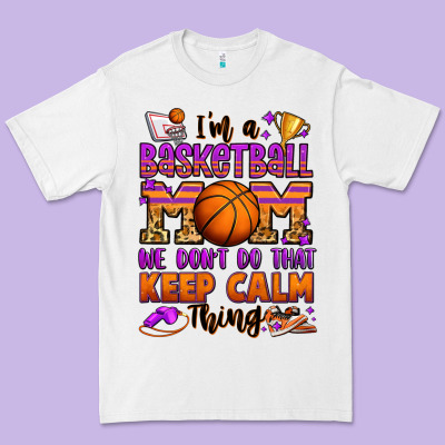 I'm A Baskeball Mom We Don't Do That Keep Calm Thi Premium Tee Designed By Jasminsmagicworld