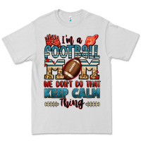 I'm A American Football Mom We Don't Do That Keep Premium Tee | Teevron