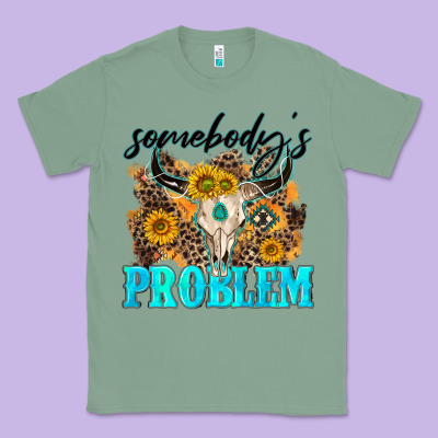 Somebodys Problem Classic Tee Designed By Nancycooperartshop