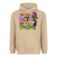 Mushroom you say witch like its a bad thing Heavyweight Hoodie - CowGirlArtShop