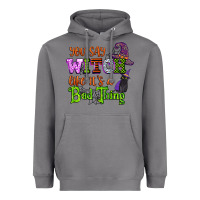 You Say Witch Like Its A Bad Thing Heavyweight Hoodie | Teevron