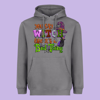 You Say Witch Like Its A Bad Thing Heavyweight Hoodie Designed By Cowgirlartshop