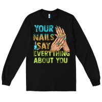 Black your nails say everything about you bbs Long Sleeve Tee - BundleAndBundleShop
