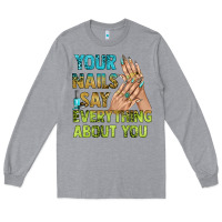 Heather Grey your nails say everything about you bbs Long Sleeve Tee - BundleAndBundleShop