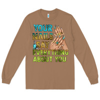 Toasted Coconut your nails say everything about you bbs Long Sleeve Tee - BundleAndBundleShop