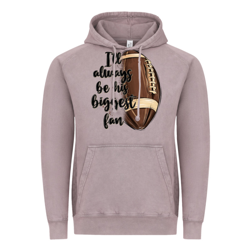 I Ll Always Be His Biggest Fan Vintage Hoodie by MaliasSmallBusiness | Teevron