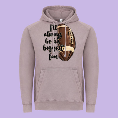 I Ll Always Be His Biggest Fan Vintage Hoodie Designed By Maliassmallbusiness