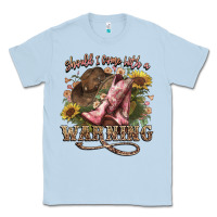 Dusty Blue shouldve come with a warning boots  cowboy Classic Tee - NancyCooperArtShop