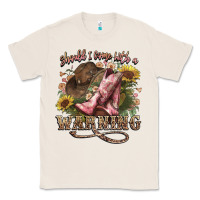 Natural shouldve come with a warning boots  cowboy Classic Tee - NancyCooperArtShop