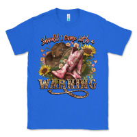 True Royal shouldve come with a warning boots  cowboy Classic Tee - NancyCooperArtShop