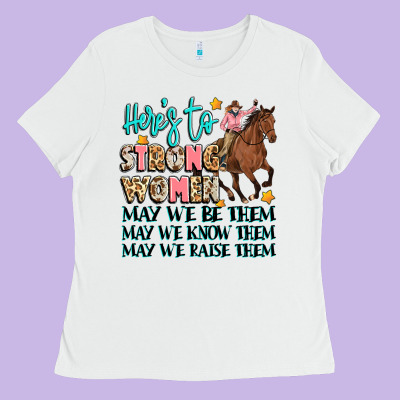 Heres To Strong Women Ladies Tee Designed By Artiststas