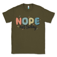 Army Green nope not today Classic Tee - MaliasSmallBusiness