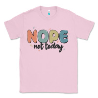 Bubblegum Pink nope not today Classic Tee - MaliasSmallBusiness