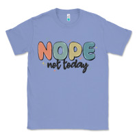 Colony Blue nope not today Classic Tee - MaliasSmallBusiness