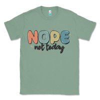 Sage nope not today Classic Tee - MaliasSmallBusiness