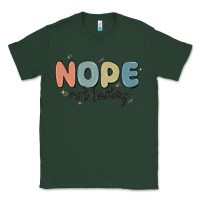 Sports Green nope not today Classic Tee - MaliasSmallBusiness