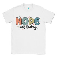White nope not today Classic Tee - MaliasSmallBusiness
