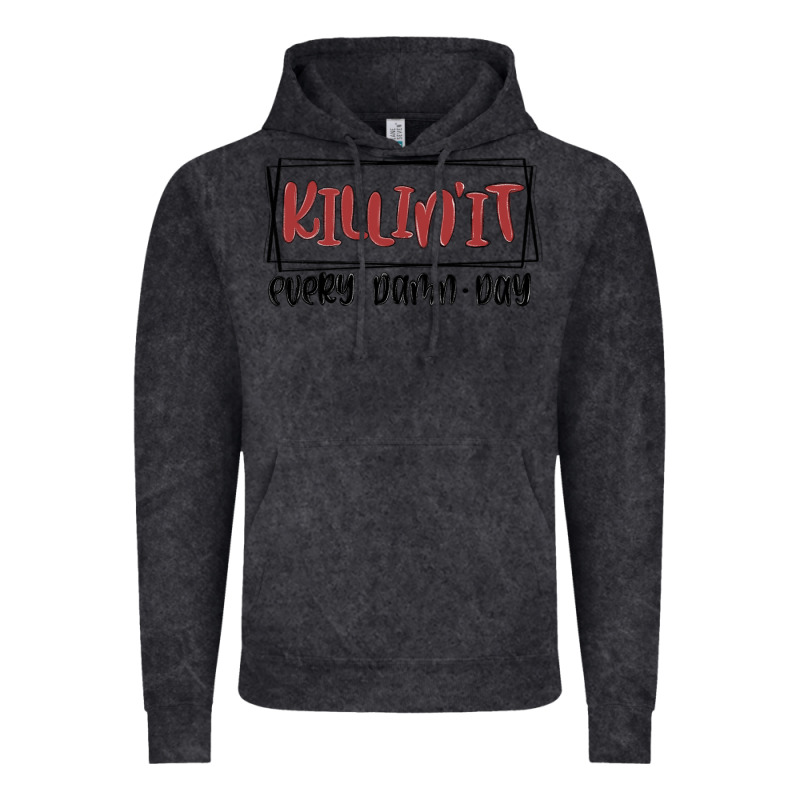 Killin It Every Damn Day Vintage Hoodie by MaliasSmallBusiness | Teevron