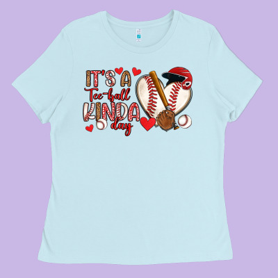 It S A Tee Ball Kinda Day Baseball Ladies Tee Designed By Artiststas