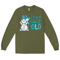 Army Green i'm so freaking cold bbs Long Sleeve Tee - BundleAndBundleShop