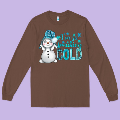 I'm So Freaking Cold Bbs Long Sleeve Tee Designed By Bundleandbundleshop
