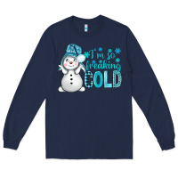Navy i'm so freaking cold bbs Long Sleeve Tee - BundleAndBundleShop