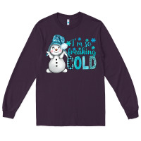 Plum i'm so freaking cold bbs Long Sleeve Tee - BundleAndBundleShop