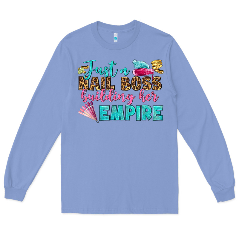 Just A Nail Boss Building Her Empire Bbs Long Sleeve Tee by BundleAndBundleShop | Teevron