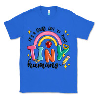 True Royal its a good day to teach tiny humans Classic Tee - MaliasSmallBusiness
