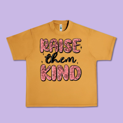 Raise Them Kind Urban Heavy Tee Designed By Maliassmallbusiness