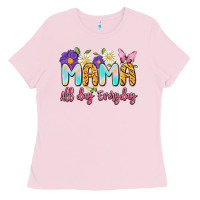 Bubblegum Pink mama all day everyday Ladies Tee - Artiststas