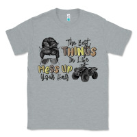 The Best Things In Life Mess Up Your Hair Classic Tee | Teevron