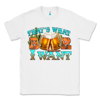 White western beer thats what i want Classic Tee - NancyCooperArtShop
