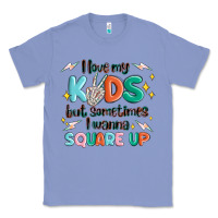 Colony Blue i love my kids but sometimes i wanna square up Classic Tee - MaliasSmallBusiness