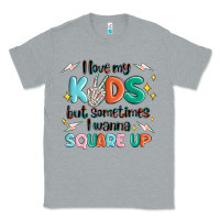 Heather Grey i love my kids but sometimes i wanna square up Classic Tee - MaliasSmallBusiness