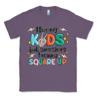 Lavender i love my kids but sometimes i wanna square up Classic Tee - MaliasSmallBusiness