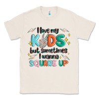Natural i love my kids but sometimes i wanna square up Classic Tee - MaliasSmallBusiness