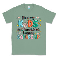 Sage i love my kids but sometimes i wanna square up Classic Tee - MaliasSmallBusiness