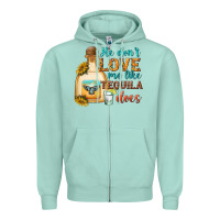 Seafoam he dont love me like tequila does Zipper Hoodie - texasbilliewilder