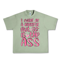 Oil Green i might be a handful but so is this ass Urban Heavy Tee - MaliasSmallBusiness
