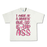Pistachio i might be a handful but so is this ass Urban Heavy Tee - MaliasSmallBusiness