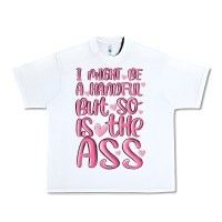 White i might be a handful but so is this ass Urban Heavy Tee - MaliasSmallBusiness