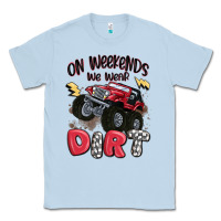 Dusty Blue on weekends we wear dirt Classic Tee - MaliasSmallBusiness