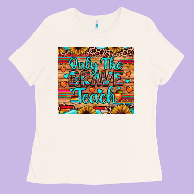 Only The Brave Teach Ladies Tee Designed By Jahusdesignshop